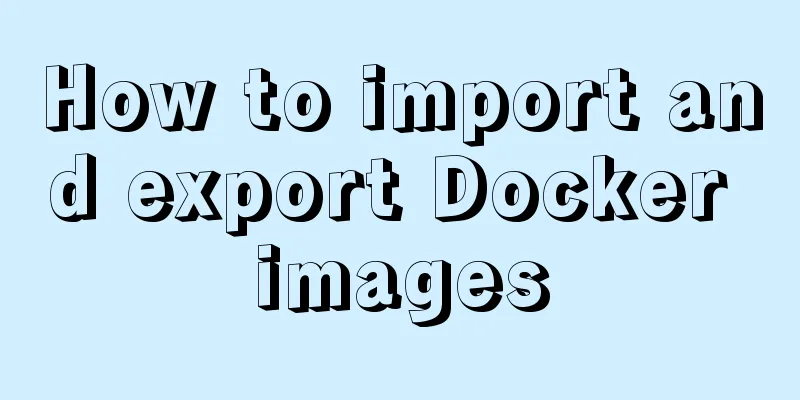 How to import and export Docker images