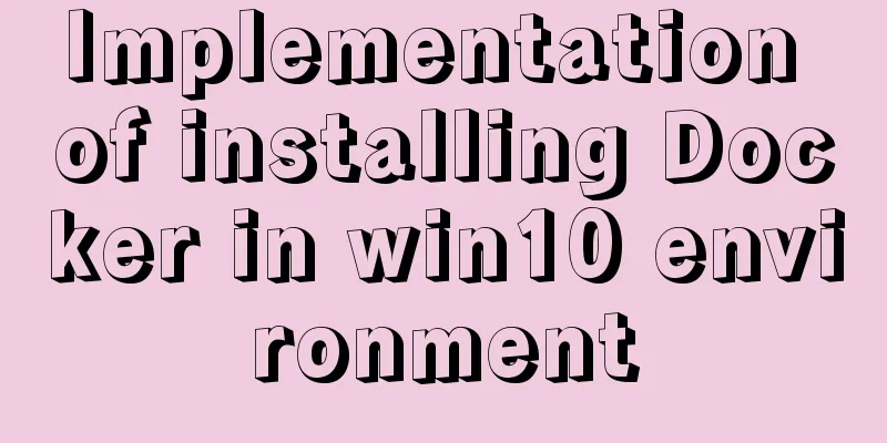 Implementation of installing Docker in win10 environment