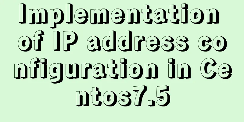 Implementation of IP address configuration in Centos7.5