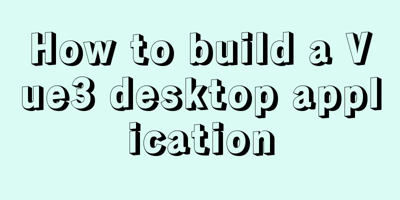 How to build a Vue3 desktop application