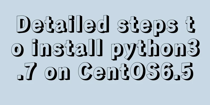 Detailed steps to install python3.7 on CentOS6.5