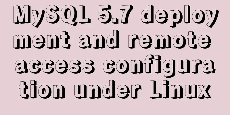MySQL 5.7 deployment and remote access configuration under Linux