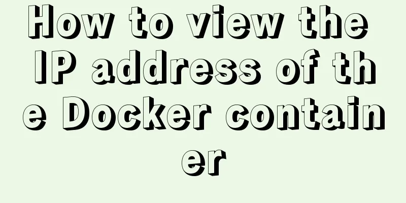 How to view the IP address of the Docker container