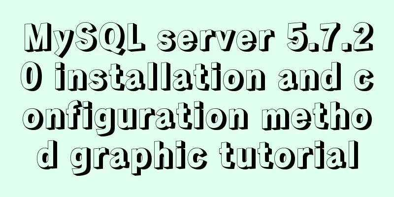 MySQL server 5.7.20 installation and configuration method graphic tutorial
