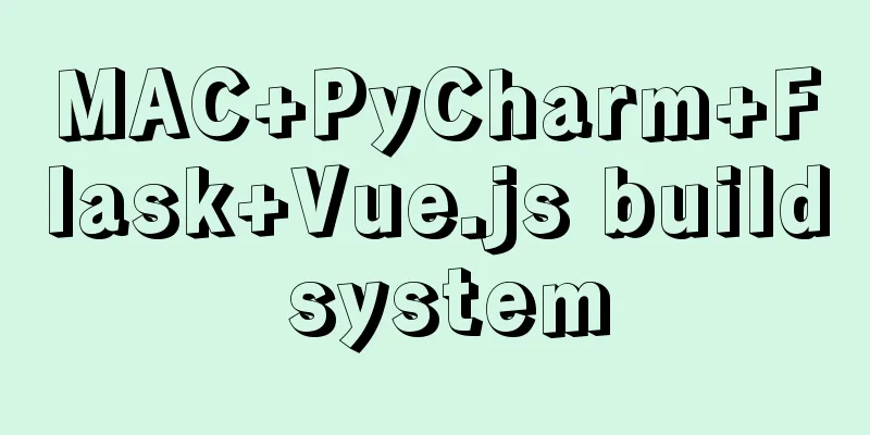 MAC+PyCharm+Flask+Vue.js build system