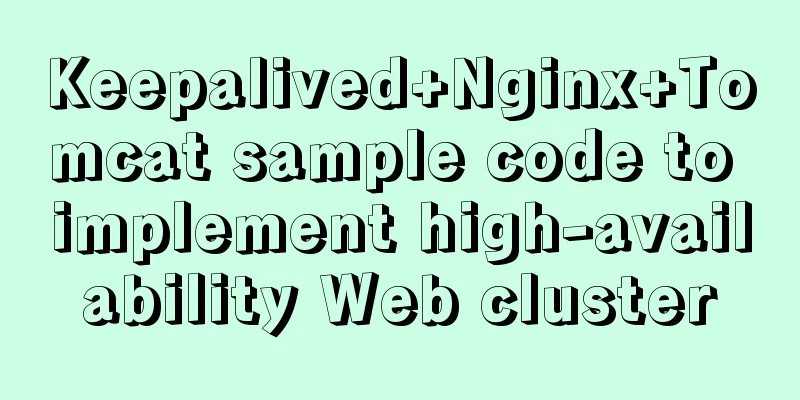 Keepalived+Nginx+Tomcat sample code to implement high-availability Web cluster