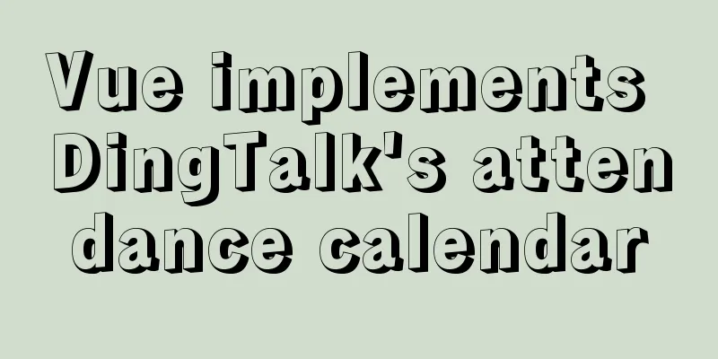 Vue implements DingTalk's attendance calendar