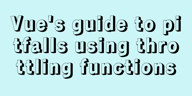 Vue's guide to pitfalls using throttling functions