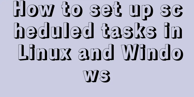 How to set up scheduled tasks in Linux and Windows