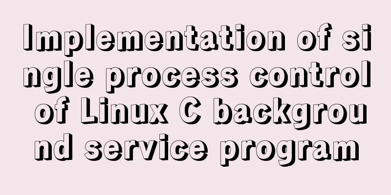 Implementation of single process control of Linux C background service program