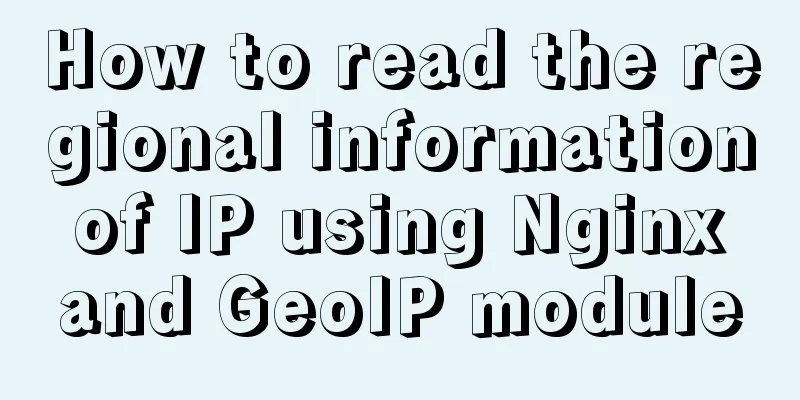 How to read the regional information of IP using Nginx and GeoIP module