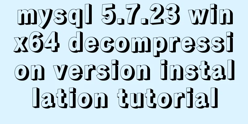 mysql 5.7.23 winx64 decompression version installation tutorial