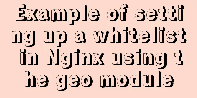 Example of setting up a whitelist in Nginx using the geo module
