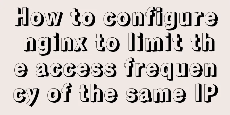How to configure nginx to limit the access frequency of the same IP