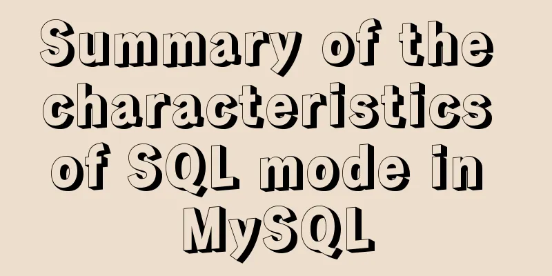 Summary of the characteristics of SQL mode in MySQL