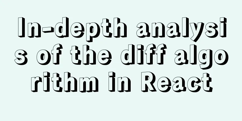 In-depth analysis of the diff algorithm in React