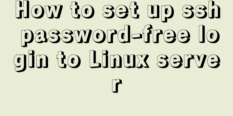How to set up ssh password-free login to Linux server
