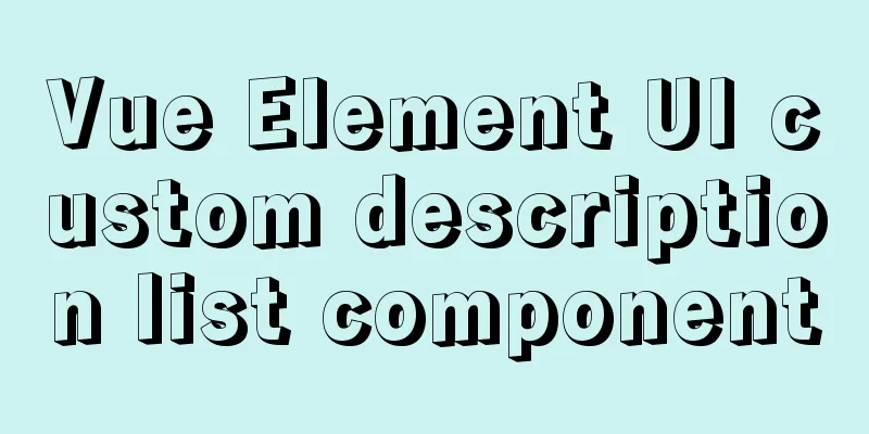 Vue Element UI custom description list component