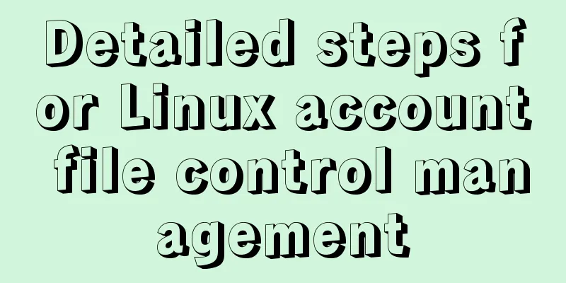 Detailed steps for Linux account file control management