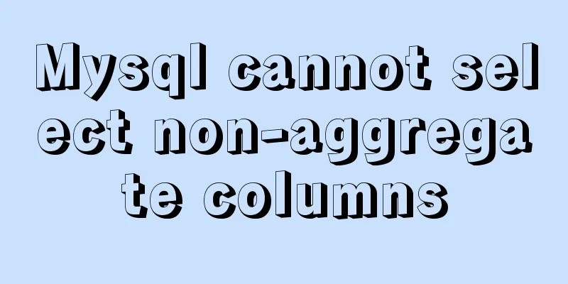 Mysql cannot select non-aggregate columns