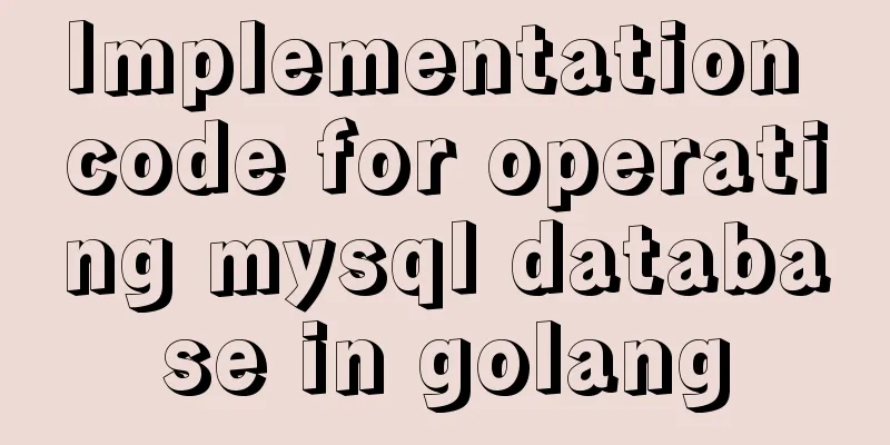 Implementation code for operating mysql database in golang