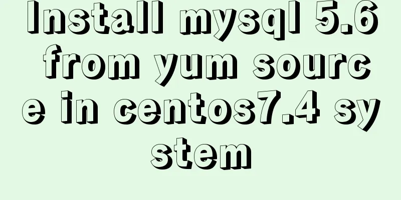 Install mysql 5.6 from yum source in centos7.4 system