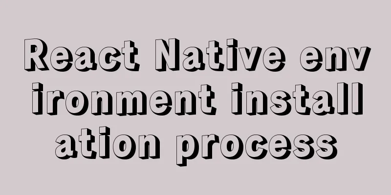 React Native environment installation process