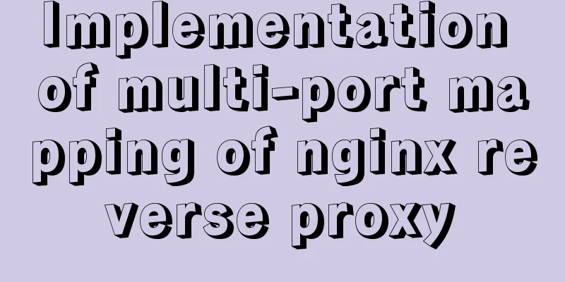 Implementation of multi-port mapping of nginx reverse proxy