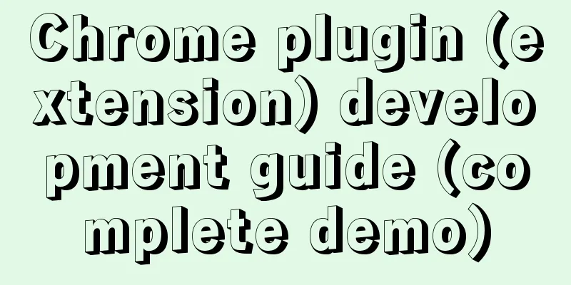 Chrome plugin (extension) development guide (complete demo)