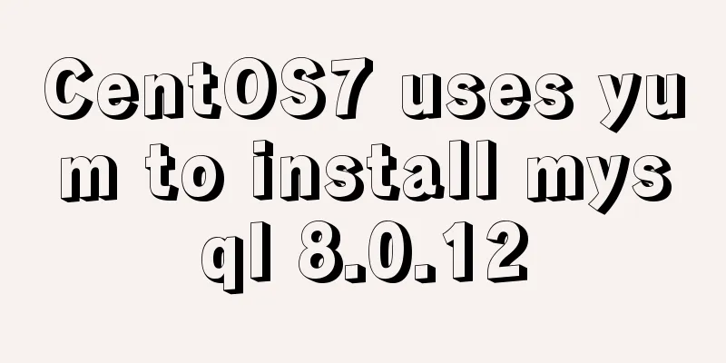 CentOS7 uses yum to install mysql 8.0.12