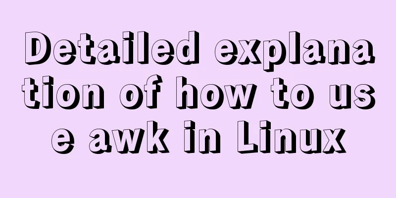 Detailed explanation of how to use awk in Linux
