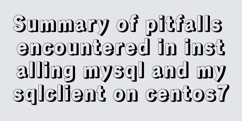 Summary of pitfalls encountered in installing mysql and mysqlclient on centos7
