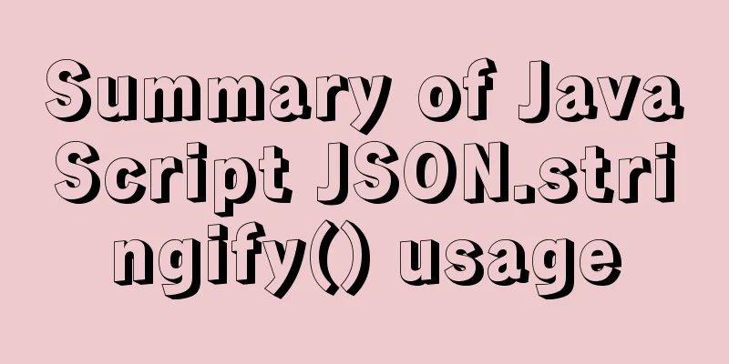 Summary of JavaScript JSON.stringify() usage