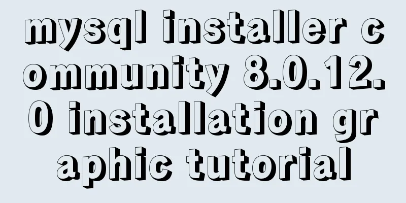mysql installer community 8.0.12.0 installation graphic tutorial