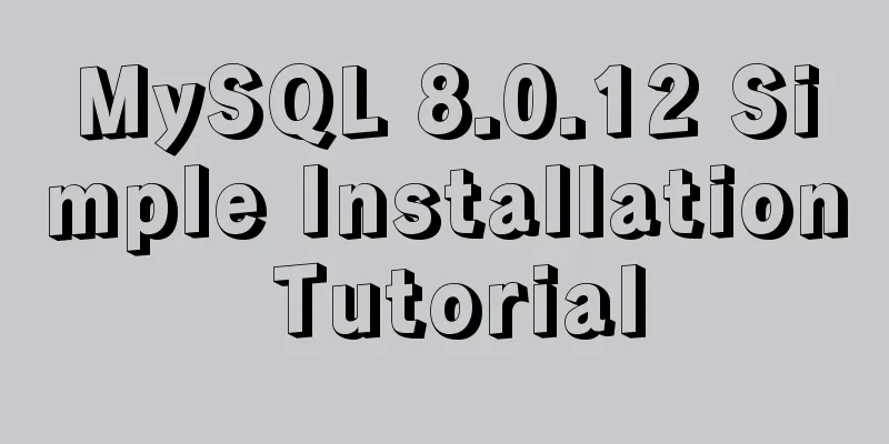 MySQL 8.0.12 Simple Installation Tutorial