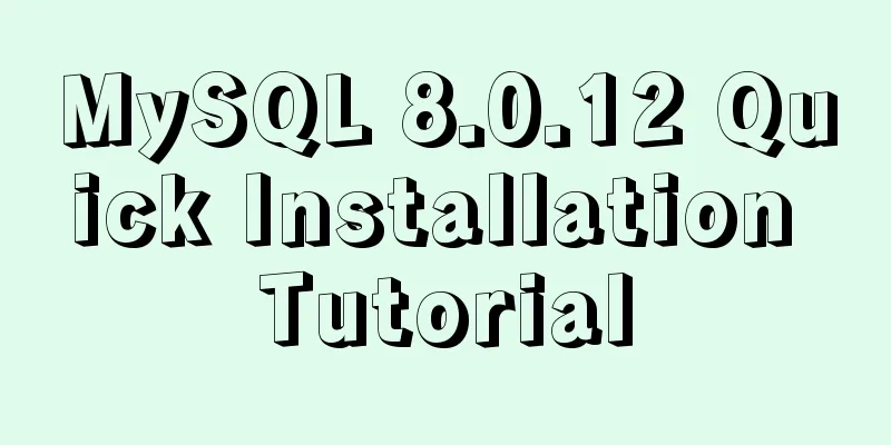 MySQL 8.0.12 Quick Installation Tutorial