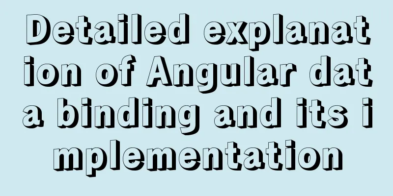 Detailed explanation of Angular data binding and its implementation