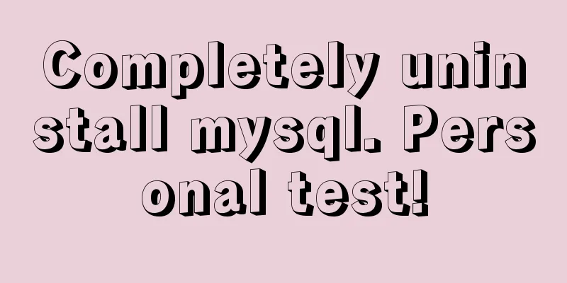 Completely uninstall mysql. Personal test!