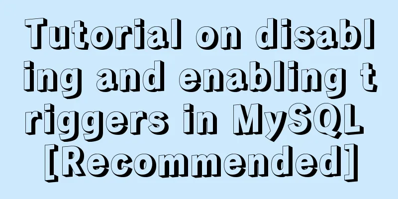 Tutorial on disabling and enabling triggers in MySQL [Recommended]