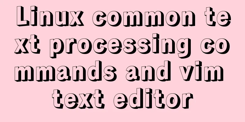 Linux common text processing commands and vim text editor