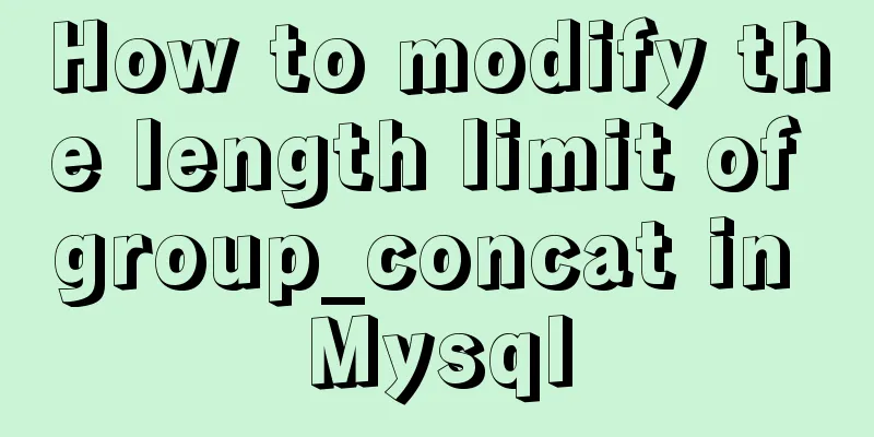 How to modify the length limit of group_concat in Mysql