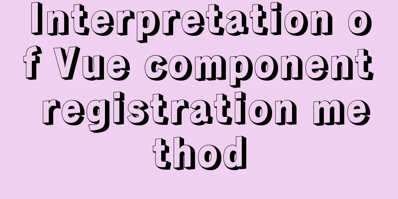 Interpretation of Vue component registration method