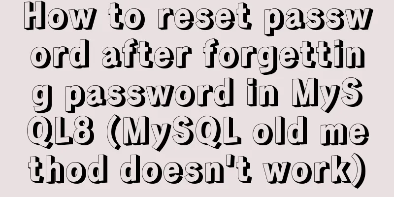 How to reset password after forgetting password in MySQL8 (MySQL old method doesn't work)