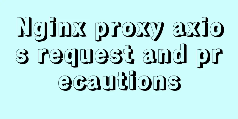 Nginx proxy axios request and precautions