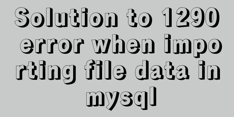 Solution to 1290 error when importing file data in mysql