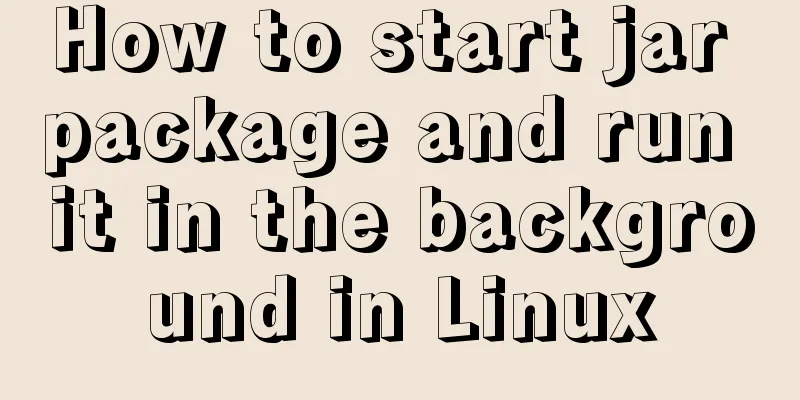 How to start jar package and run it in the background in Linux