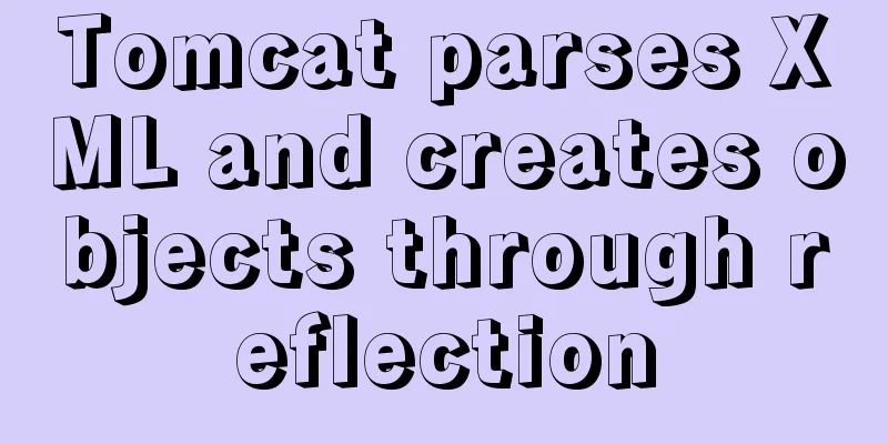 Tomcat parses XML and creates objects through reflection