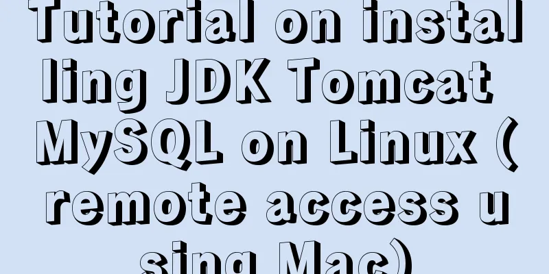 Tutorial on installing JDK Tomcat MySQL on Linux (remote access using Mac)