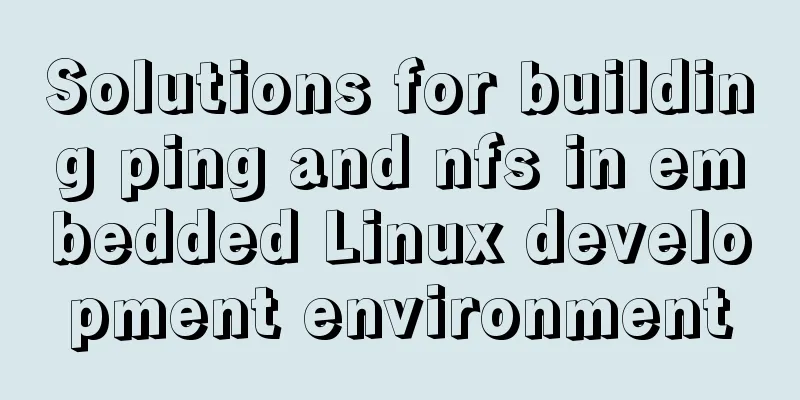 Solutions for building ping and nfs in embedded Linux development environment