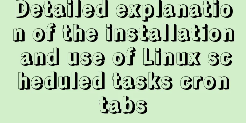 Detailed explanation of the installation and use of Linux scheduled tasks crontabs